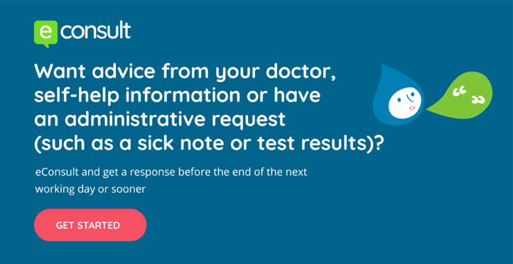 eConsult. Want advice from your doctor, self-help information or have an adminstrative request (such as a sick note or test results)? eConsult and get a response before the end of the next working day or sooner